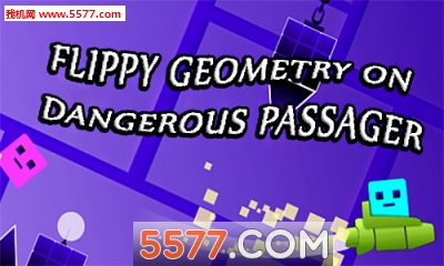 Flippy Geometry on Dangerous Passager(ΣU(xin)˿ͷD(zhun)׺ΰ׿)؈D0